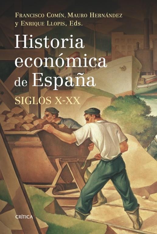 HISTORIA ECONÓMICA DE ESPAÑA, SIGLOS X-XX | 9788498920666 | ENRIQUE LLOPIS/FRANCISCO COMÍN/MAURO HERNÁNDEZ