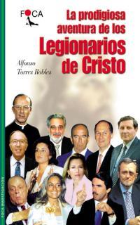 LA PRODIGIOSA AVENTURA DE LOS LEGIONARIOS DE CRISTO | 9788495440129 | TORRES ROBLES, ALFONSO