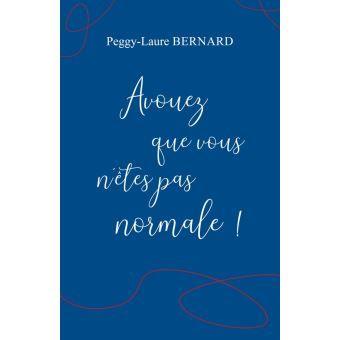 Présentation du livre : "Avouez que vous n'êtes pas normale !!!" de Peggy-Laure Bernard  - 