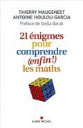 21 ÉNIGMES POUR COMPRENDRE (ENFIN !) LES MATHS | 9782226469632 | MAUGENEST, THIERRY / HOULOU GARCIA, ANTOINE