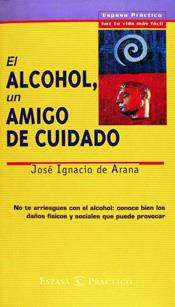 EL ALCOHOL, UN AMIGO DE CUIDADO | 9788423924639 | JOSÉ IGNACIO DE ARANA
