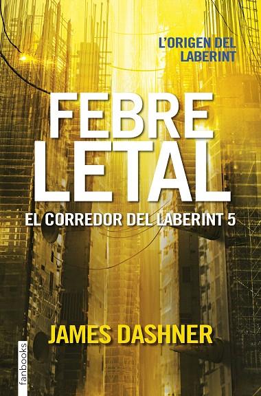 FEBRE LETAL. EL CORREDOR DEL LABERINT 5 | 9788416716067 | JAMES DASHNER