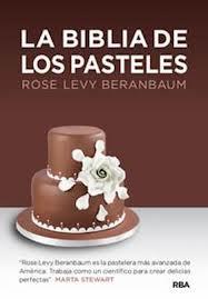 LA BIBLIA DE LOS PASTELES | 9788492981816 | LEVY BERANBAUM , ROSE