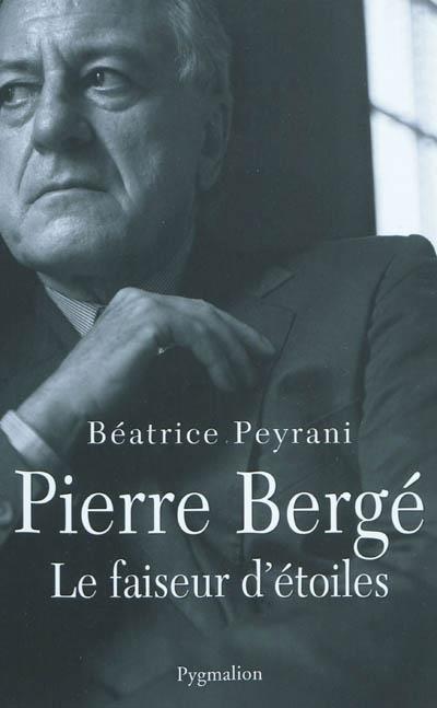 PIERRE BERGE LE FAISEUR D ETOILES | 9782756403076 | PEYRANI B
