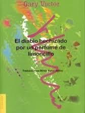 DIABLO HECHIZADO POR UN PERFUME DE LIMONCILLO, EL | 9788493373702 | VICTOR, GARY