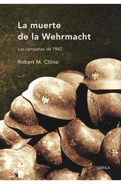 LA MUERTE DE LA WEHRMACHT | 9788498920079 | ROBERT M. CITINO