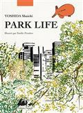 PARK LIFE - ÉDITION ILLUSTRÉE | 9782809715101 | YOSHIDA, SHUICHI