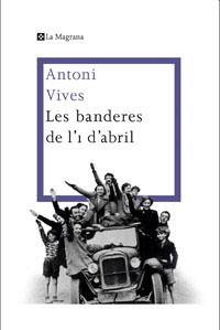 LES BANDERES DE L'1 D'ABRIL | 9788482645360 | VIVES TOMAS , ANTONI