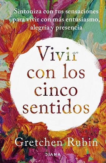 VIVIR CON LOS CINCO SENTIDOS | 9788411191487 | RUBIN, GRETCHEN