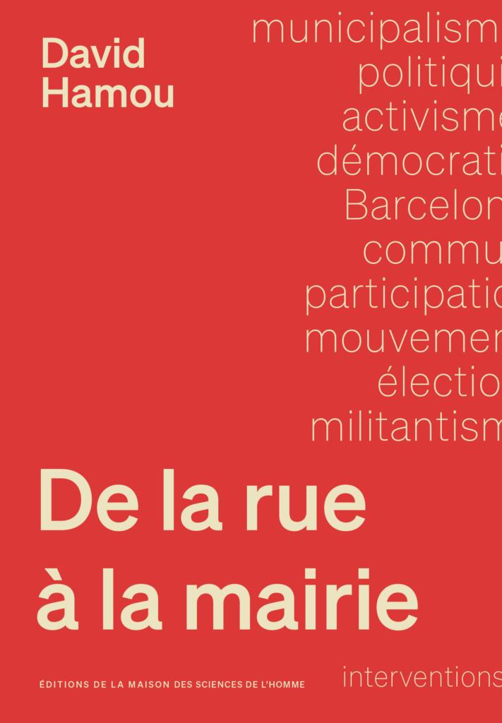 Présentation du livre de David Hamou : "De la rue à la mairie. Une sociologie du municipalisme à Barcelone"" - 