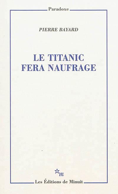 LE TITANIC FERA NAUFRAGE | 9782707329790 | PIERRE BAYARD