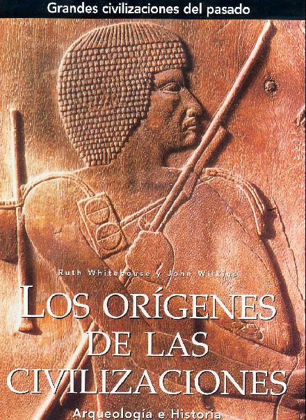 LOS ORÍGENES DE LAS CIVILIZACIONES | 9788441323209 | WHITEHOUSE, RUTH/WILKINS, JOHN