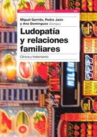 LUDOPATÍA Y RELACIONES FAMILIARES | 9788449315206 | PEDRO JAÉN/ANA DOMÍNGUEZ/MIGUEL GARRIDO