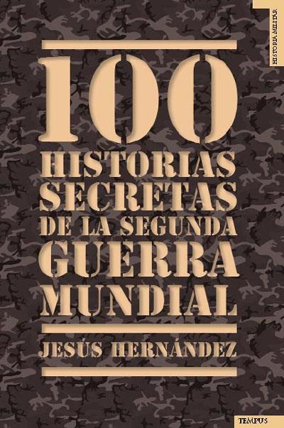 100 HISTORIAS SECRETAS DE LA II GUERRA MUNDIAL | 9788492567041 | HERNÁNDEZ, JESÚS