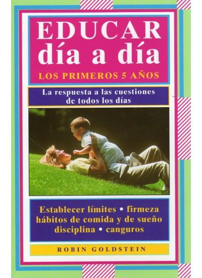 EDUCAR DIA A DIA. LOS PRIMEROS 5 AÑOS | 9788486193546 | GOLDSTEIN, R. Y GALLANT, J.