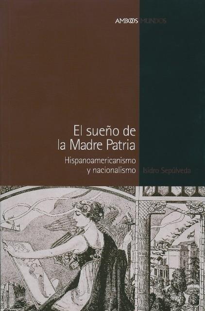 SUENO DE LA MADRE PATRIA EL | 9788496467040 | SEPULVEDA NISIDRO