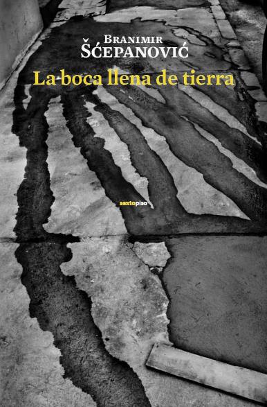 LA BOCA LLENA DE TIERRA | 9788496867598 | SCEPANOVIC, BRANIMIR