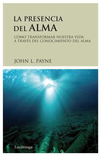 LA PRESENCIA DEL ALMA | 9788489957992 | JOHN L. PAYNE