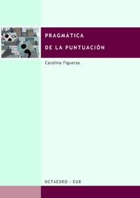 PRAGMÁTICA DE LA PUNTUACIÓN | 9788480634687 | FIGUERAS SOLANILLA, CARLOLINA