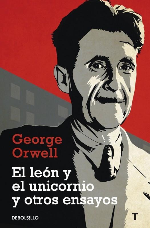 EL LEÓN Y EL UNICORNIO Y OTROS ENSAYOS | 9788499083889 | ORWELL,GEORGE