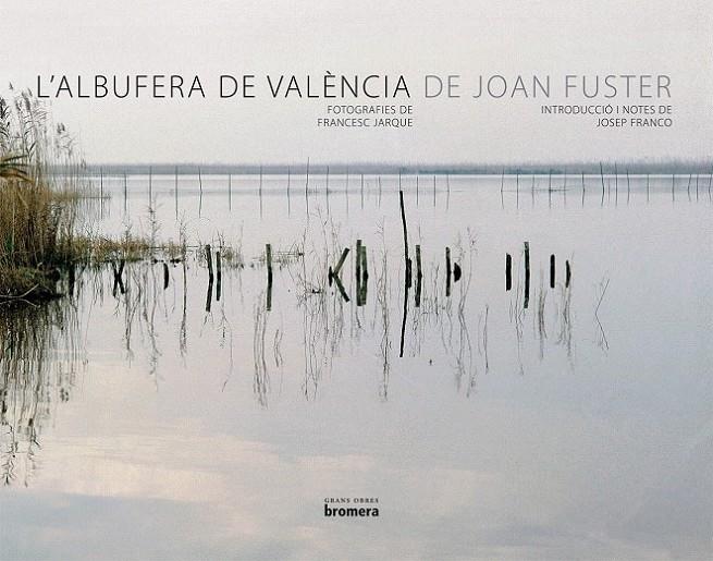 L?ALBUFERA DE VALÈNCIA | 9788498242614 | JOSEP FRANCO MARTINEZ/FRANCESC JARQUE BAYO/JOAN FUSTER