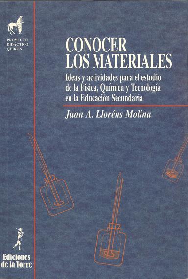 CONOCER LOS MATERIALES. IDEAS Y ACTIVIDADES PARA EL ESTUDIO DE LA FÍSICA, QUÍMIC | 9788479601386 | LLORÉNS MOLINA, JUAN A.