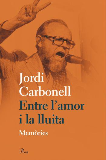 ENTRE L'AMOR I LA LLUITA | 9788475882031 | JORDI CARBONELL