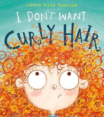 I DON'T WANT CURLY HAIR! | 9781408868409 | LAURA ELLEN ANDERSON