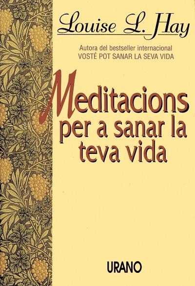 MEDITACIONS PER A SANAR LA TEVA VIDA | 9788479530945 | HAY, LOUISE