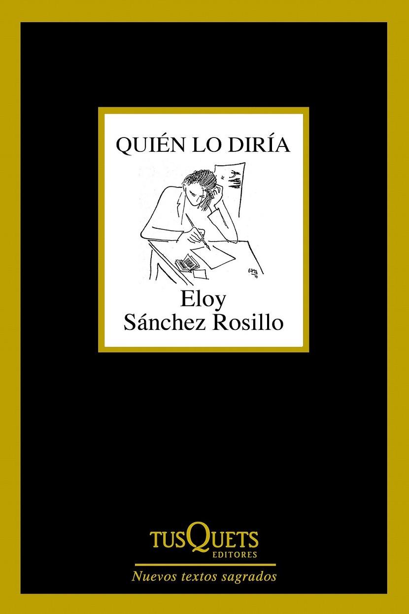 QUIÉN LO DIRÍA | 9788490661789 | ELOY SÁNCHEZ ROSILLO