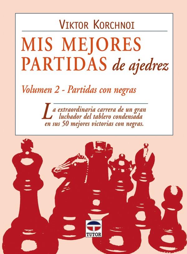 MIS MEJORES PARTIDAS DE AJEDREZ. VOLUMEN 2. PARTIDAS NEGRAS | 9788479025731 | KORCHNOI, VICTOR