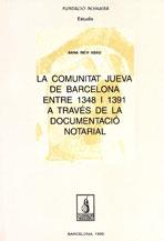 LA COMUNITAT JUEVA DE BARCELONA ENTRE 1348 I 1391 A TRAVÉS DE LA DOCUMENTACIÓ NO | 9788479357016 | RICH ABAD, ANNA