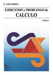 EJERCICIOS Y PROBLEMAS DE CALCULO. TOMO I | 9788473601085 | GRANERO, FRANCISCO
