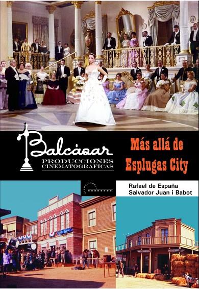 MÁS ALLÁ DE ESPLUGAS CITY: BALCÁZAR PRODUCCIONES CINEMATOGRÁFICAS | 9788447529483 | JUAN BABOT, SALVADOR/DE ESPAÑA RENEDO, RAFAEL