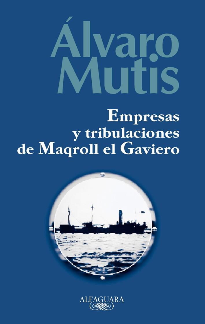 EMPRESAS Y TRIBULACIONES DE MAQROLL EL GAVIERO | 9788420442884 | MUTIS, ÁLVARO