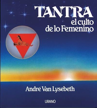 TANTRA: EL CULTO DE LO FEMENINO | 9788486344771 | ANDRÉ, VAN LYSEBETH
