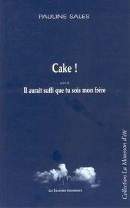 Tribu-ne Théâtrale de Sandrine "Cake ! il aurait suffit que tu sois mon frère" de Pauline Sales - 