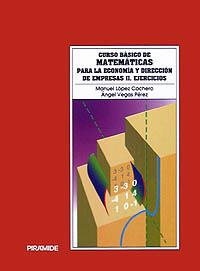 CURSO BÁSICO DE MATEMÁTICAS PARA LA ECONOMÍA Y DIRECCIÓN DE EMPRESAS II | 9788436808346 | LÓPEZ CACHERO, MANUEL/VEGAS PÉREZ, ÁNGEL