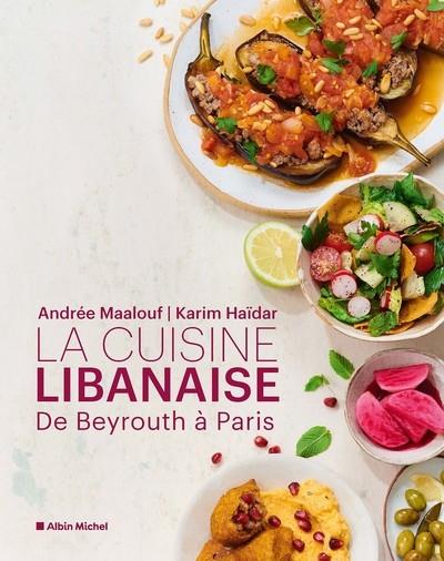 LA CUISINE LIBANAISE  - DE BEYROUTH À PARIS | 9782226487131 | ANDREE MAALOUF /KARIM HAÏDAR 