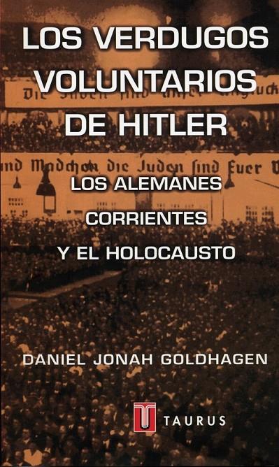LOS VERDUGOS VOLUNTARIOS DE HITLER | 9788430600151 | GOLDHAGEN, DANIEL JONAH