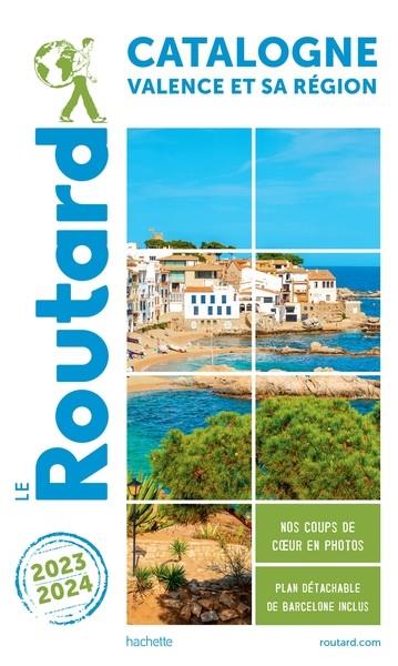 GUIDE DU ROUTARD CATALOGNE VALENCE ET SA REGION 2023/24 - + ANDORRE | 9782017206248