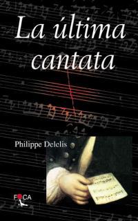 LA ÚLTIMA CANTATA. | 9788495440099 | DELELIS, PHILIPPE