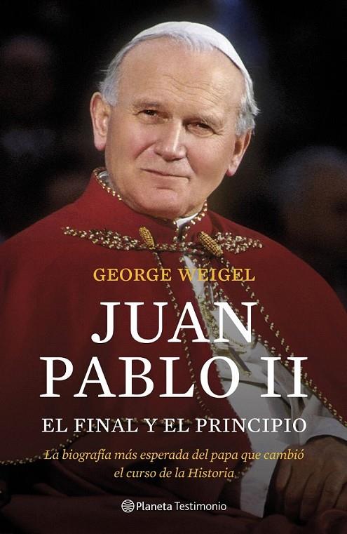 JUAN PABLO II. EL FINAL Y EL PRINCIPIO | 9788408102922 | GEORGE WEIGEL