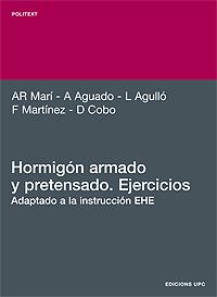 HORMIGÓN ARMADO Y PRETENSADO. EJERCICIOS | 9788483013021 | MARÍ BERNAT, ANTONIO R./AGUADO DE CEA, ANTONIO/AGULLÓ FITÉ, LUIS