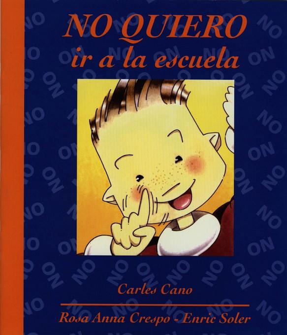 NO QUIERO IR A LA ESCUELA | 9788481314144 | CANO PEIRÓ, CARLES