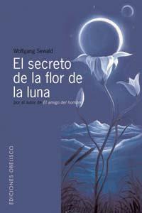 SECRETO DE LA FLOR DE LA LUNA, EL | 9788497770798 | SEWALD, WOLFGANG