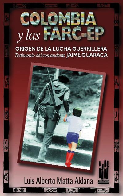 COLOMBIA Y LAS FARC-EP | 9788481361186 | MATTA ALDANA, LUIS ALBERTO