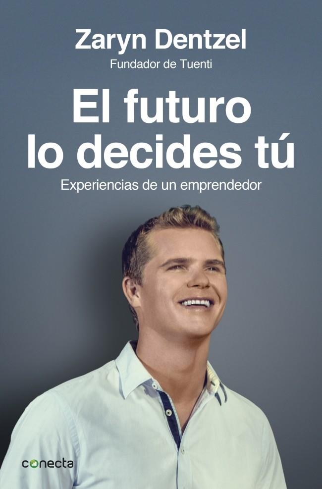 EL FUTURO LO DECIDES TÚ | 9788415431565 | DENTZEL,ZARYN