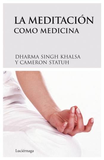 LA MEDITACIÓN COMO MEDICINA | 9788489957954 | CAMERON STAUTH/DHARMA SINGH KHALSA