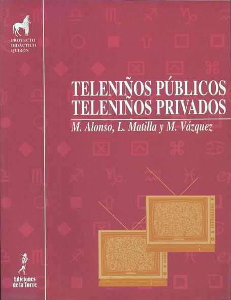 TELENIÑOS PÚBLICOS, TELENIÑOS PRIVADOS | 9788479601317 | ALONSO, M./MATILLA, L./VÁZQUEZ, M.